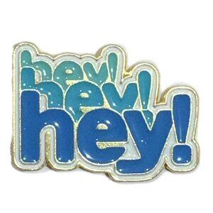Hey! Hey! Hey! Enamel Pin Funny